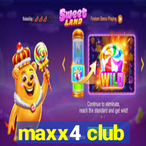 maxx4 club