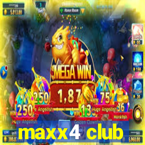 maxx4 club