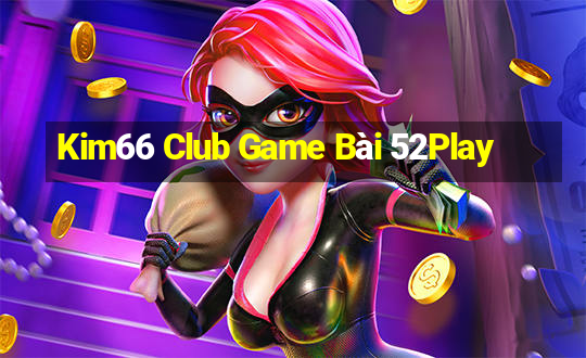 Kim66 Club Game Bài 52Play