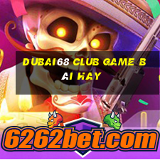 Dubai68 Club Game Bài Hay