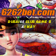 Dubai68 Club Game Bài Hay