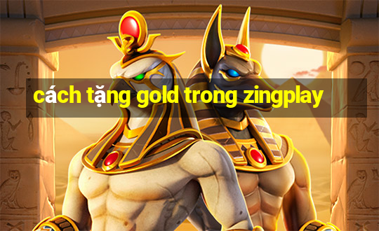 cách tặng gold trong zingplay