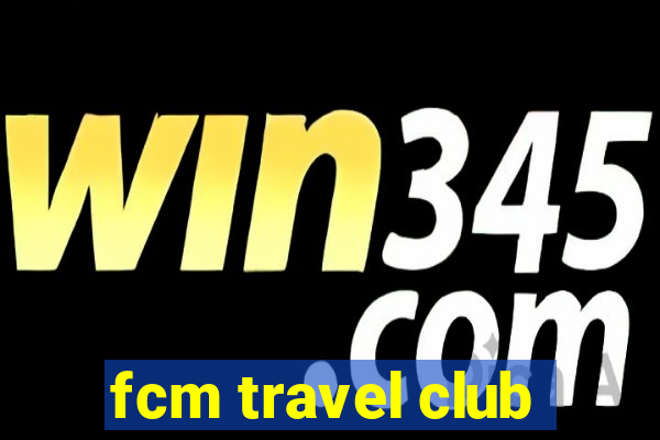 fcm travel club