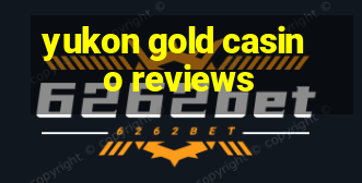 yukon gold casino reviews