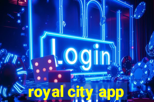 royal city app