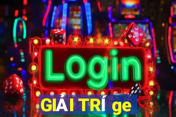 GIẢI TRÍ ge