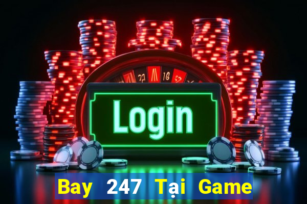 Bay 247 Tại Game Bài Đổi Thưởng Nạp Bằng Sms