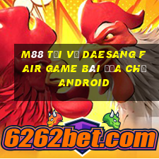 M88 Tải về Daesang Fair Game bài địa chủ Android