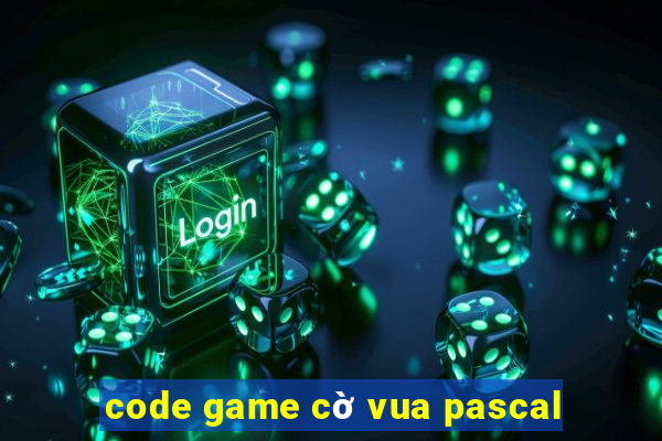 code game cờ vua pascal