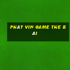 Phát Vin Game The Bài