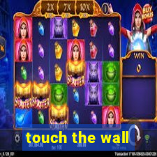 touch the wall