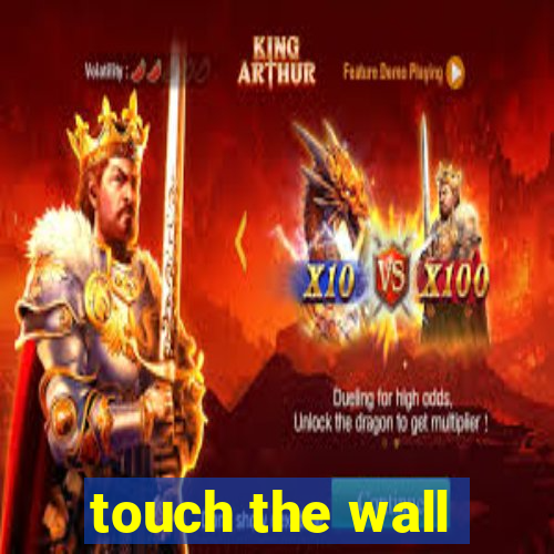 touch the wall