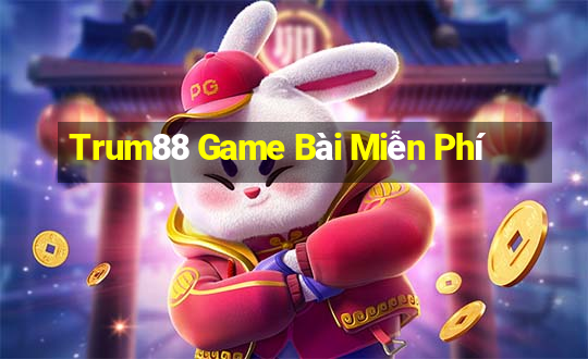 Trum88 Game Bài Miễn Phí