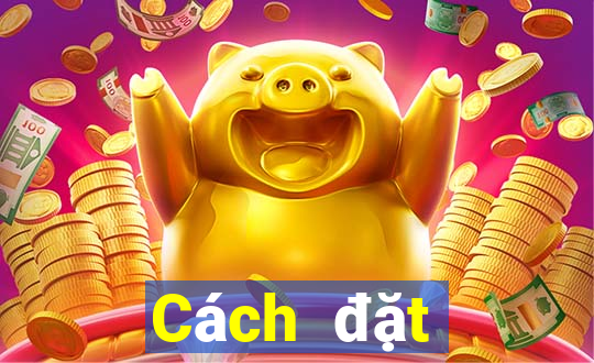 Cách đặt cược XSBL thứ hai