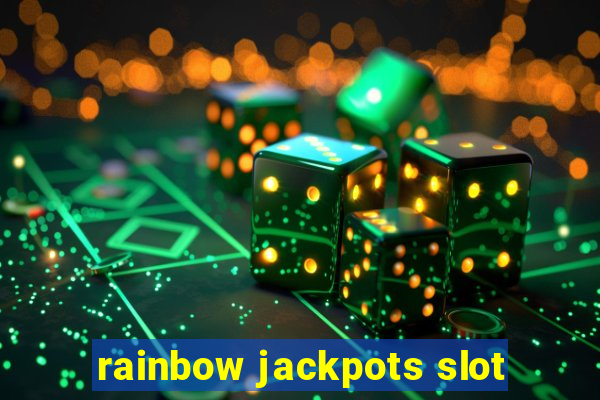 rainbow jackpots slot