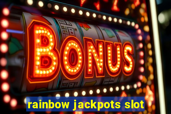 rainbow jackpots slot