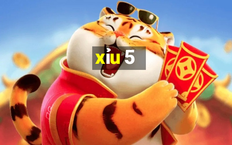 xỉu 5