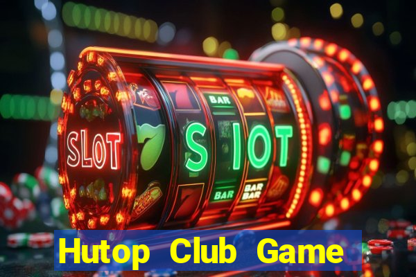 Hutop Club Game Bài Hát