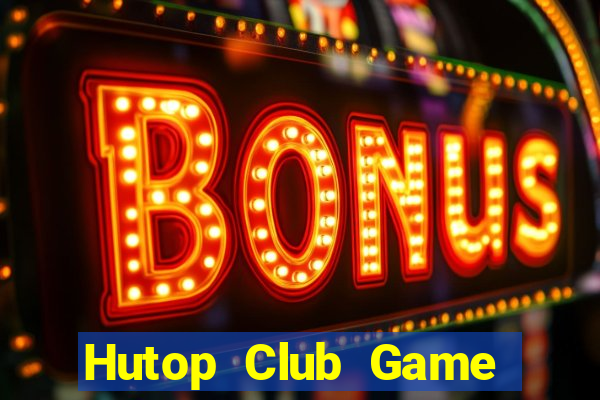 Hutop Club Game Bài Hát