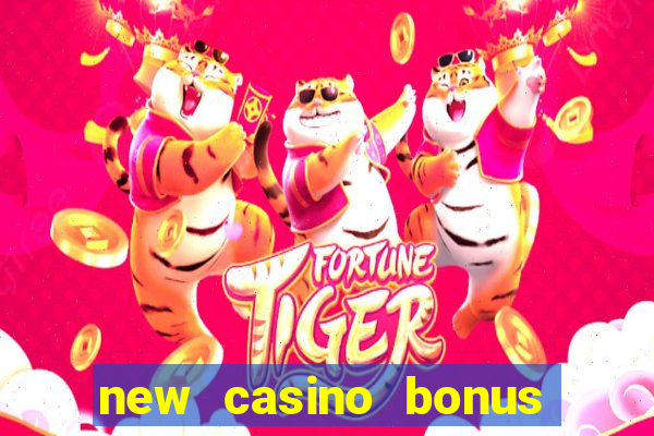 new casino bonus no deposit