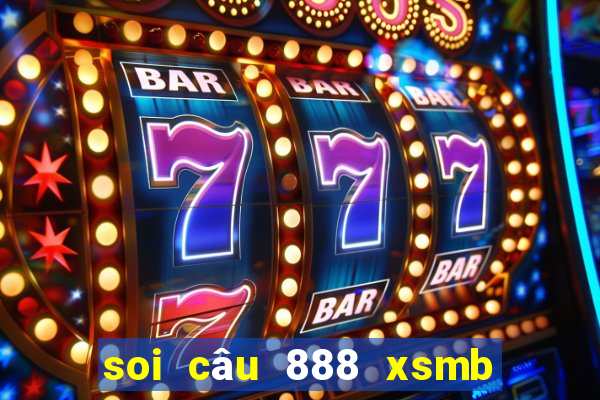 soi câu 888 xsmb hôm nay