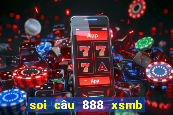 soi câu 888 xsmb hôm nay