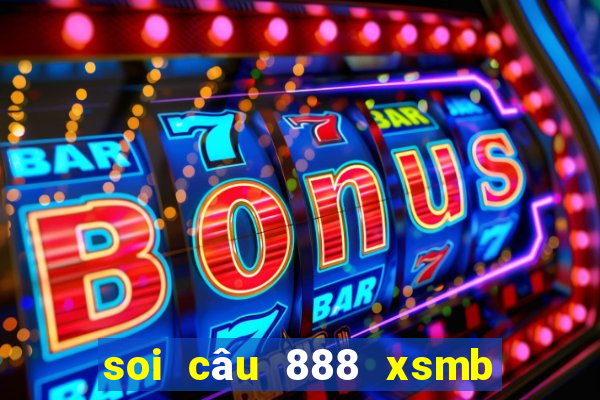 soi câu 888 xsmb hôm nay