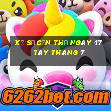 xổ số cần thơ ngày 17 tây tháng 7