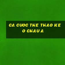 ca cuoc the thao keo chau a