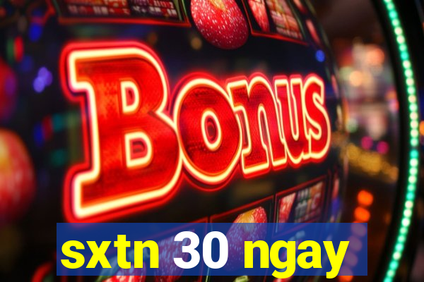 sxtn 30 ngay