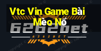 Vtc Vin Game Bài Mèo Nổ