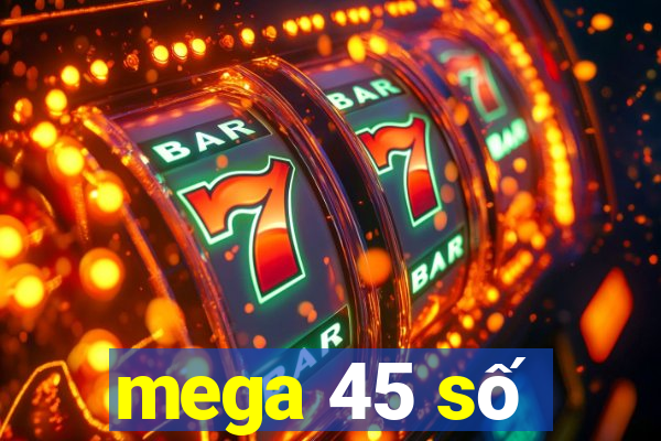 mega 45 số