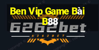 Ben Vip Game Bài B88