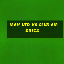 man utd vs club america