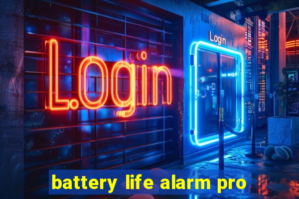 battery life alarm pro