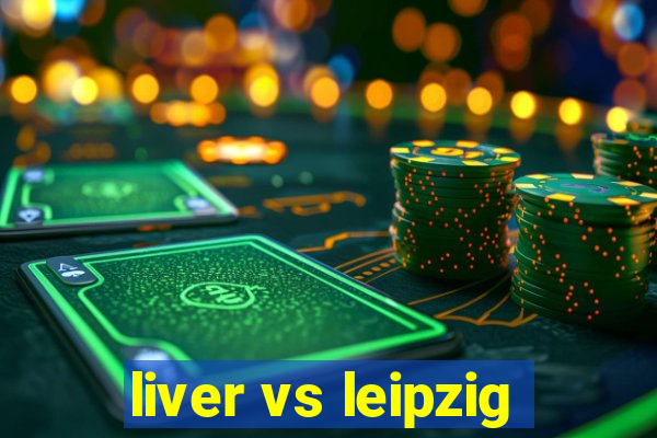 liver vs leipzig