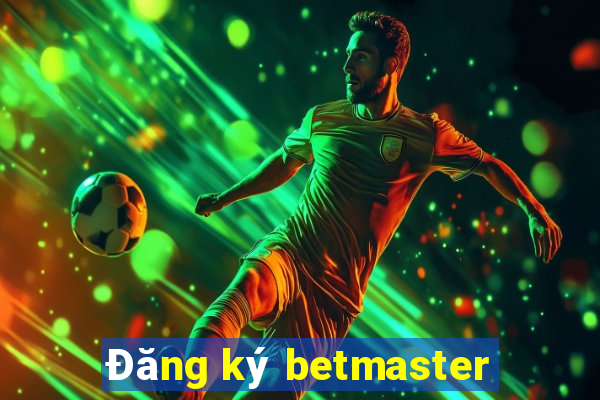 Đăng ký betmaster