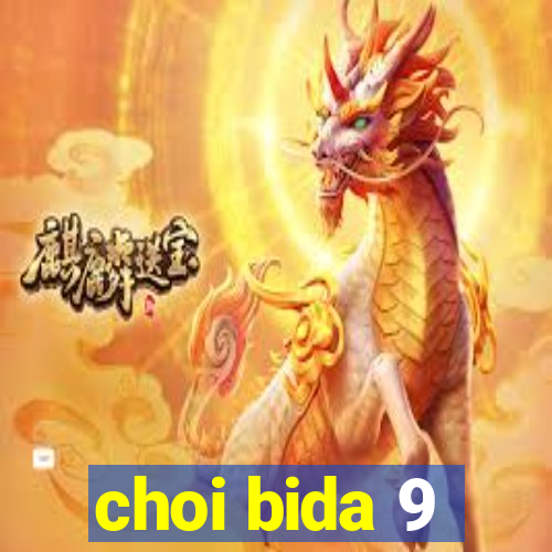 choi bida 9