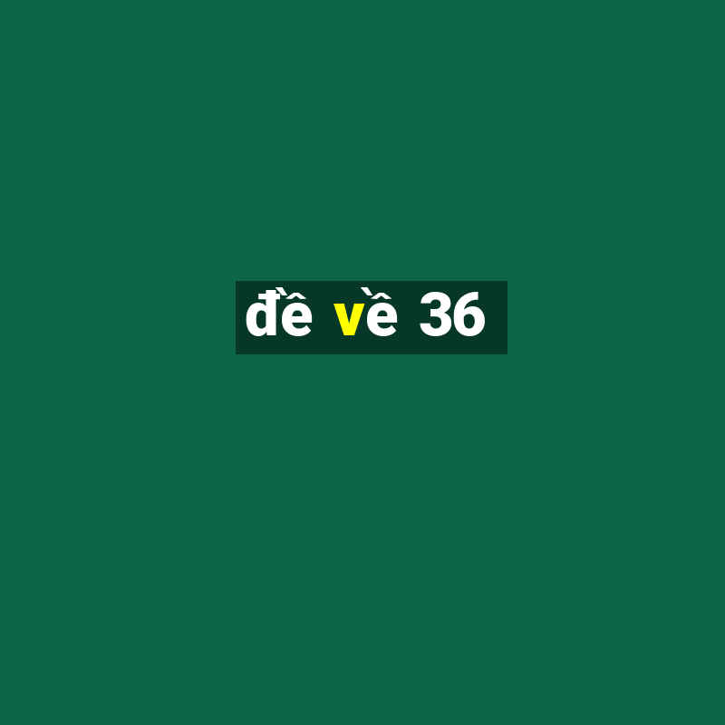 đề về 36