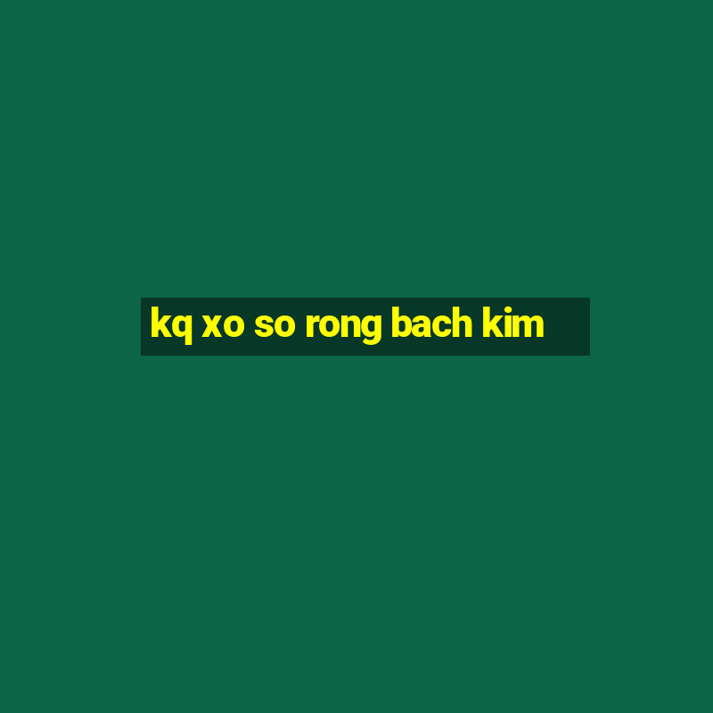 kq xo so rong bach kim