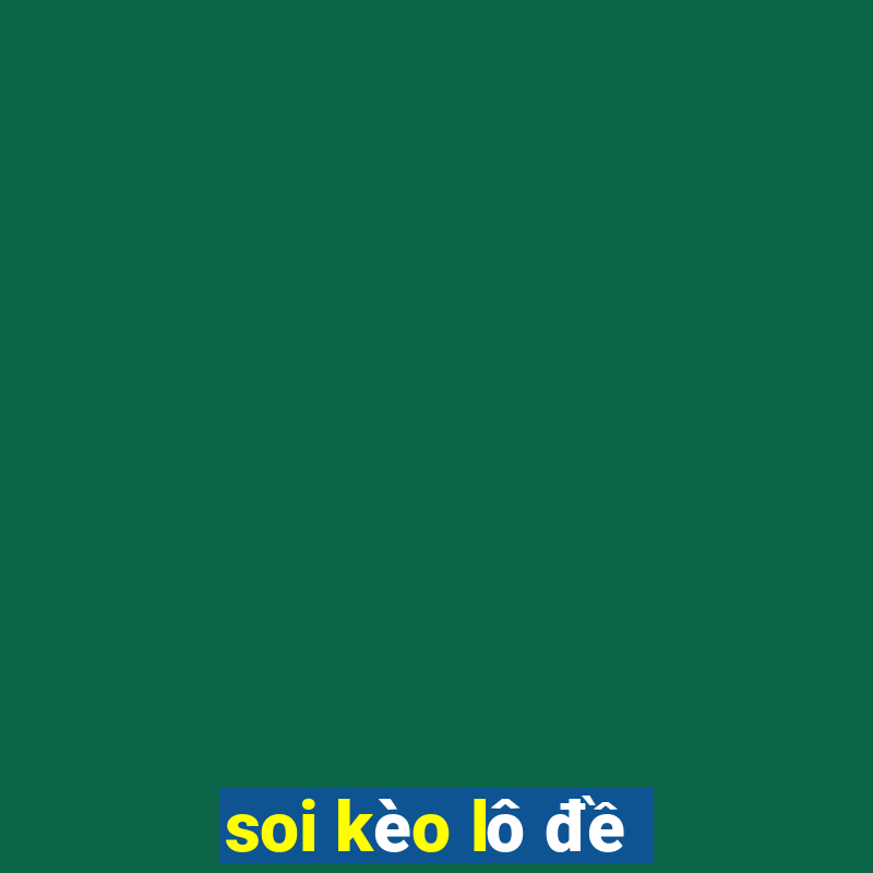 soi kèo lô đề