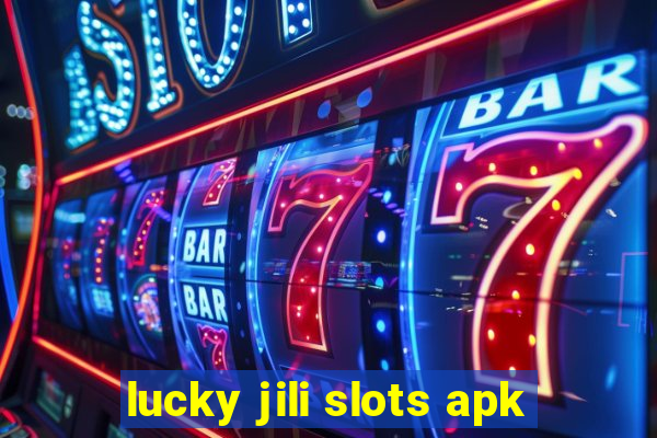 lucky jili slots apk