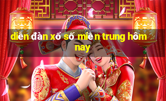 diễn đàn xổ số miền trung hôm nay