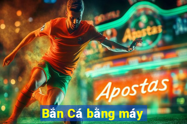 Bắn Cá bằng máy