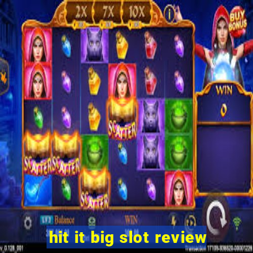 hit it big slot review