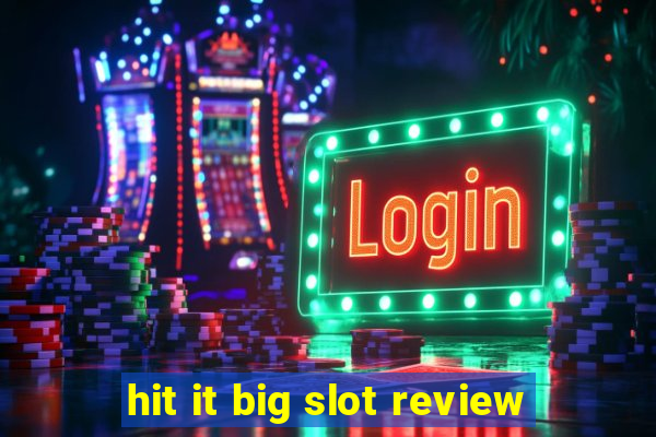 hit it big slot review