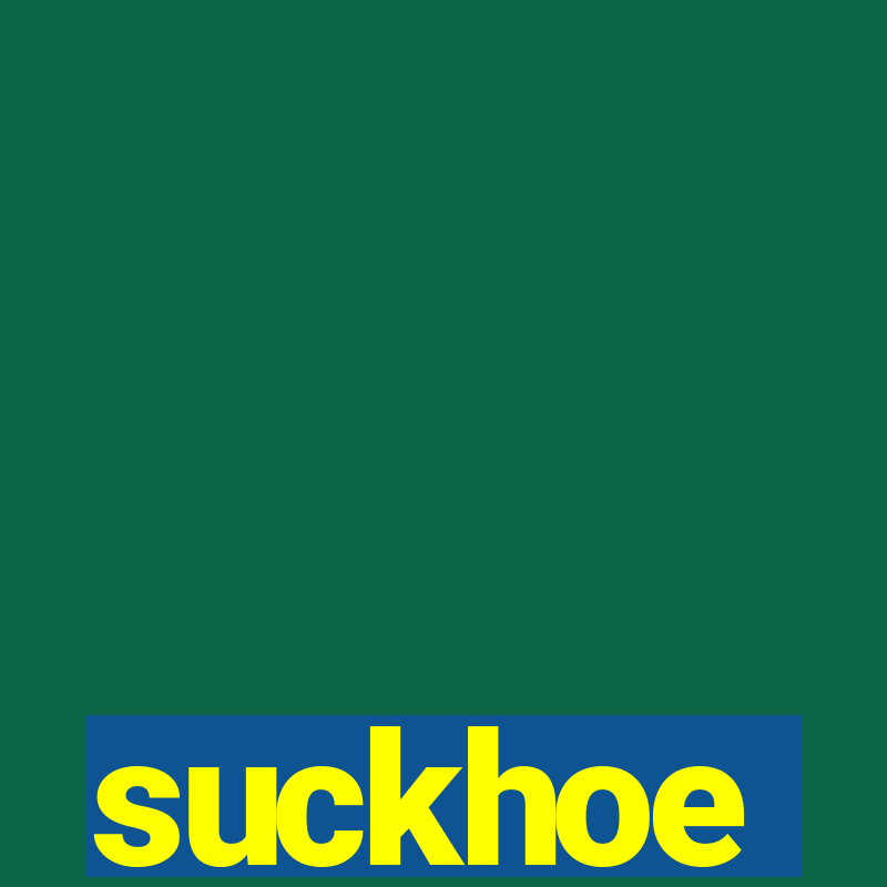 suckhoe