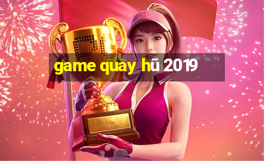 game quay hũ 2019