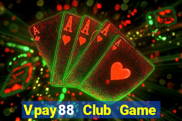 Vpay88 Club Game Bài Online Uy Tín