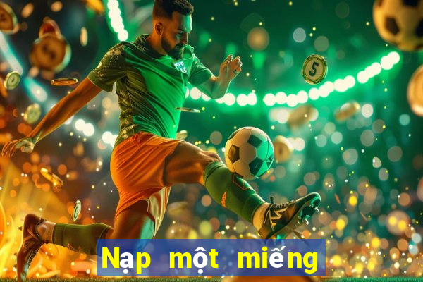 Nạp một miếng và tặng 188